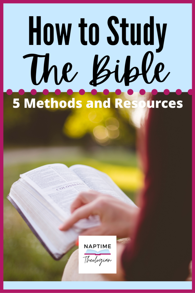 How To Study The Bible | 5 Methods And Resources | Naptime Theologian