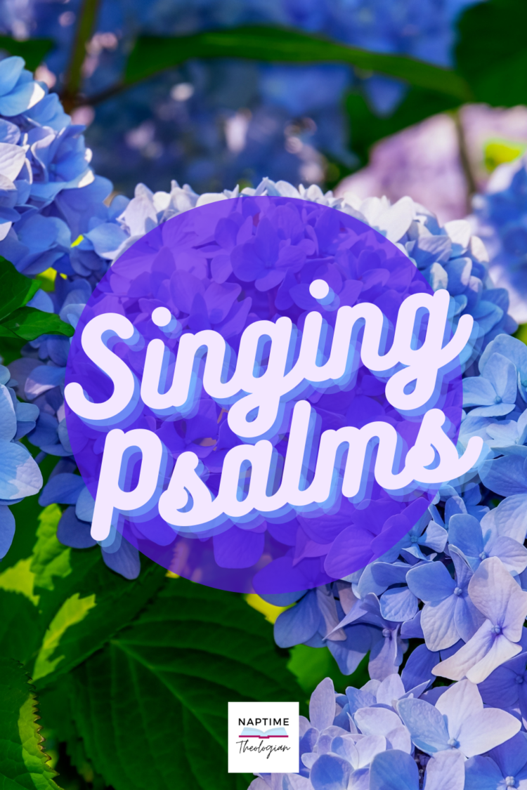 Singing The Psalms Spotify Playlist Naptime Theologian