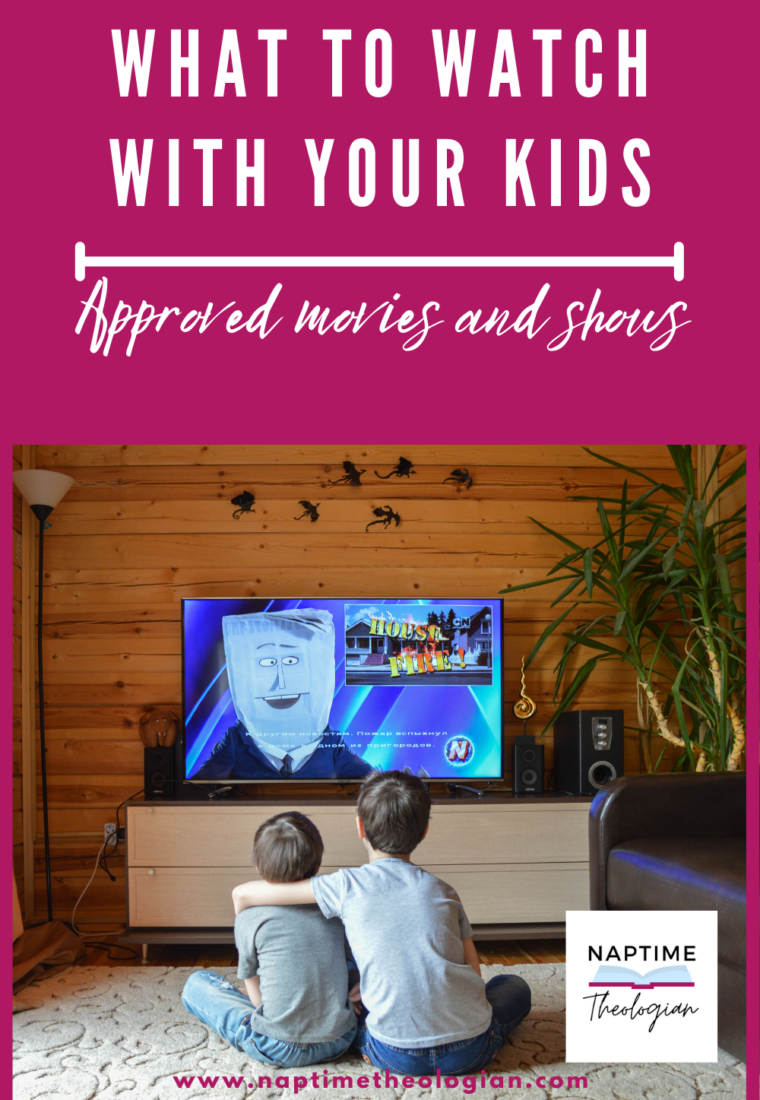 What to Watch With Your Children | Naptime Theologian Approved Shows and Movies