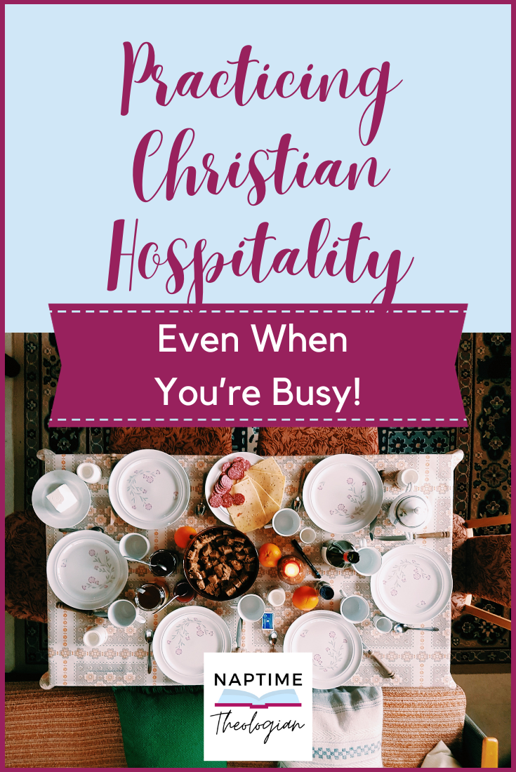 Practicing Christian Hospitality Amidst a Busy Home Life